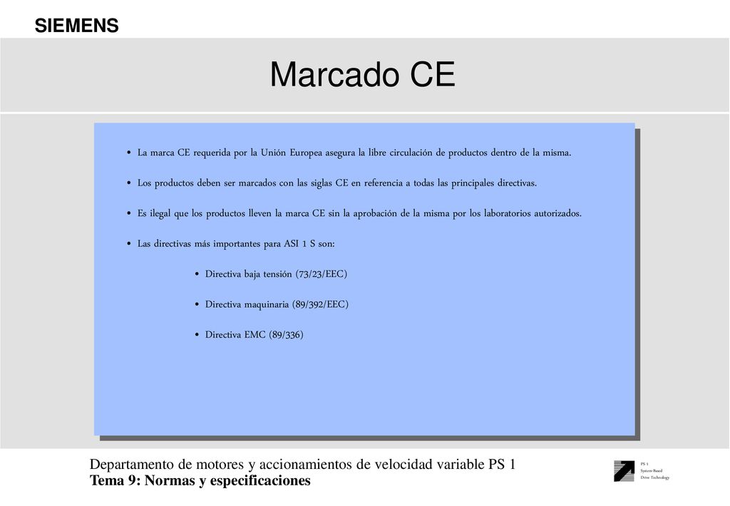 Marcado CE La marca CE requerida por la Unión Europea asegura la libre circulación de productos dentro de la misma.