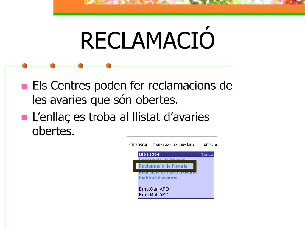 RECLAMACIÓ Els Centres poden fer reclamacions de les avaries que són obertes.