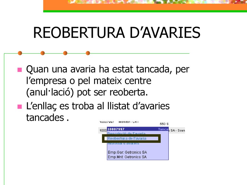 REOBERTURA D’AVARIES Quan una avaria ha estat tancada, per l’empresa o pel mateix centre (anul·lació) pot ser reoberta.