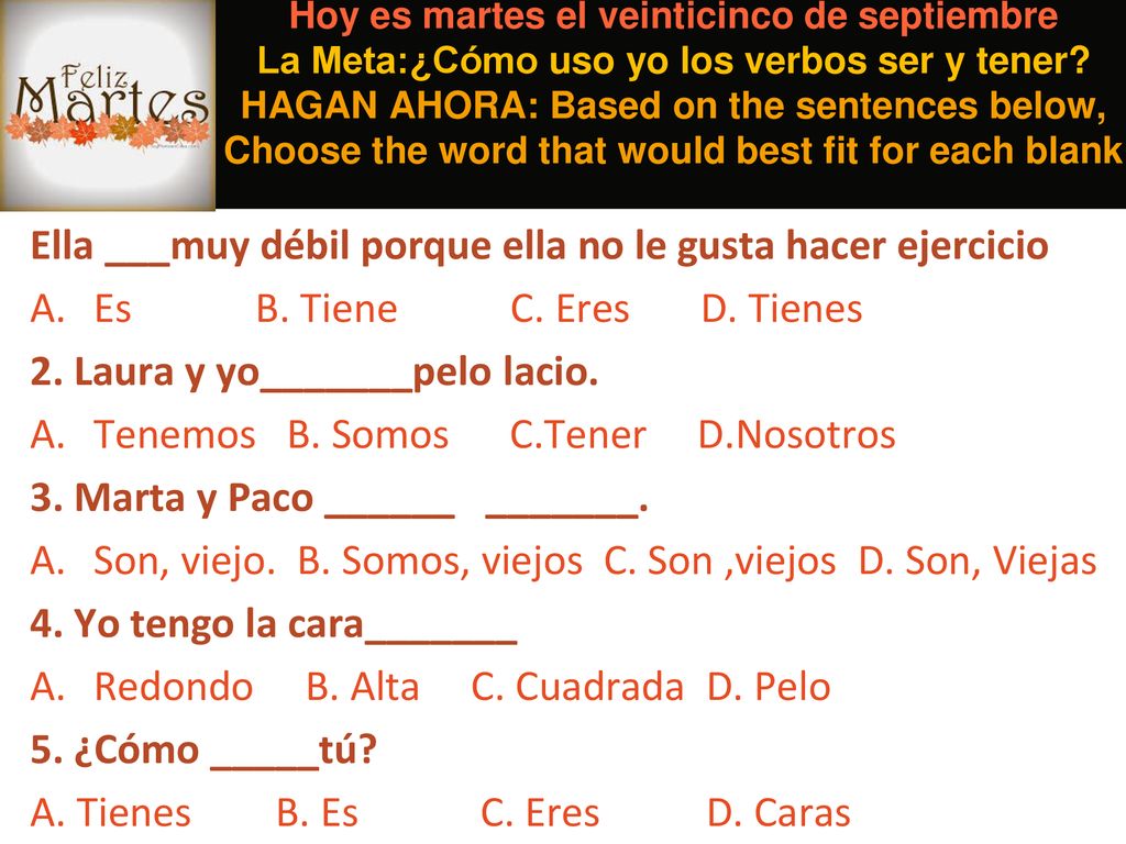 Ella ___muy débil porque ella no le gusta hacer ejercicio
