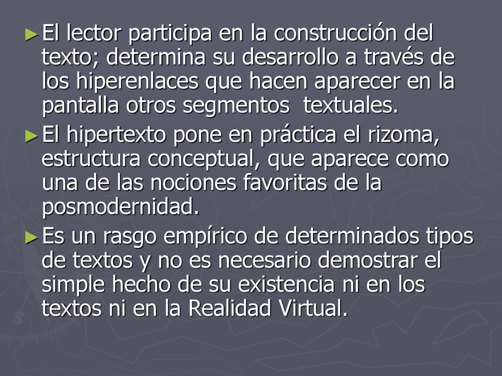 El lector participa en la construcción del texto; determina su desarrollo a través de los hiperenlaces que hacen aparecer en la pantalla otros segmentos textuales.