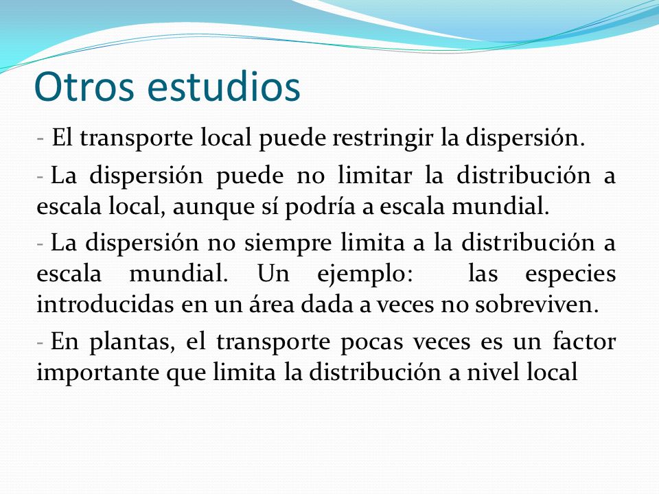 Otros estudios El transporte local puede restringir la dispersión.