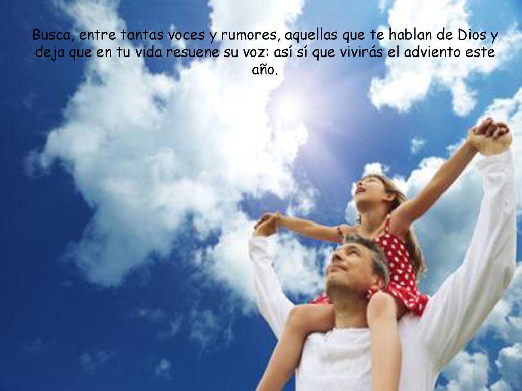 Busca, entre tantas voces y rumores, aquellas que te hablan de Dios y deja que en tu vida resuene su voz: así sí que vivirás el adviento este año.