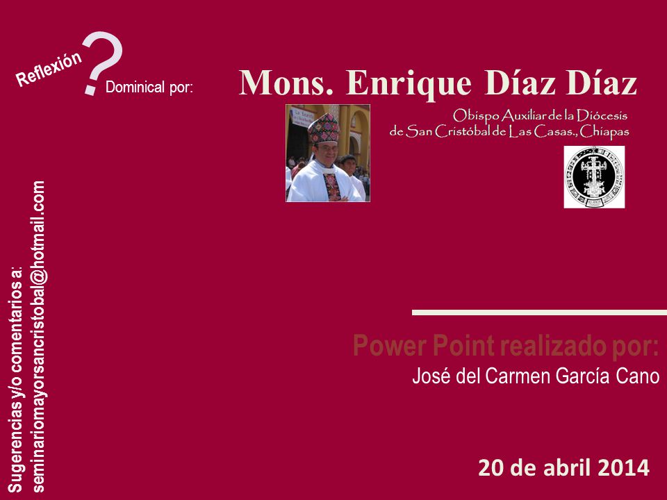 Mons. Enrique Díaz Díaz Power Point realizado por: 20 de abril 2014