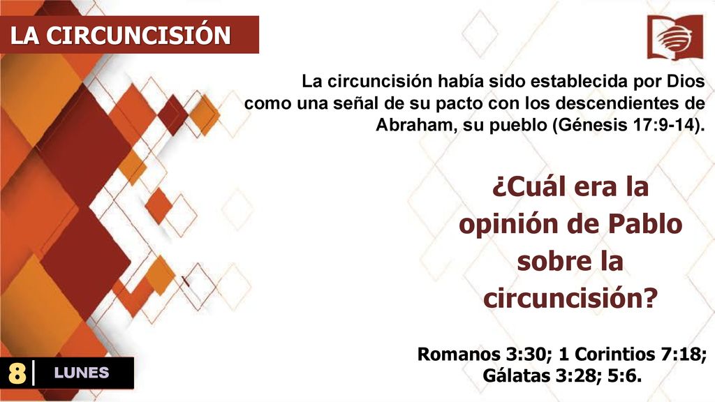 8 ¿Cuál era la opinión de Pablo sobre la circuncisión LA CIRCUNCISIÓN