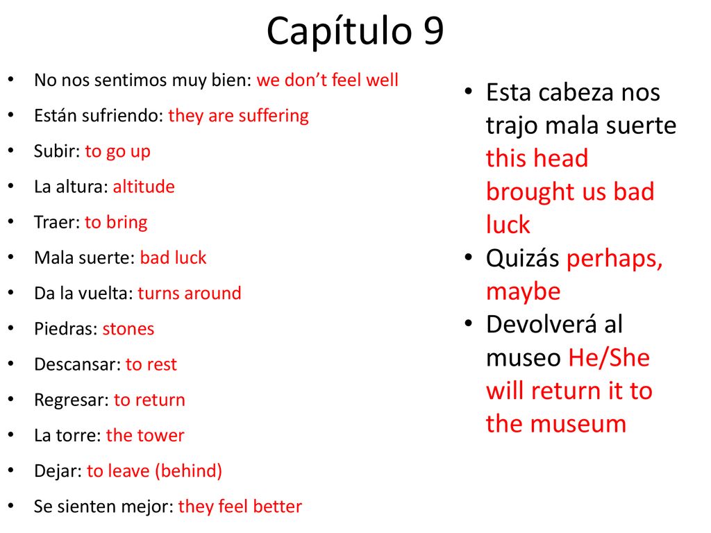 Capítulo 9 No nos sentimos muy bien: we don’t feel well. Están sufriendo: they are suffering. Subir: to go up.