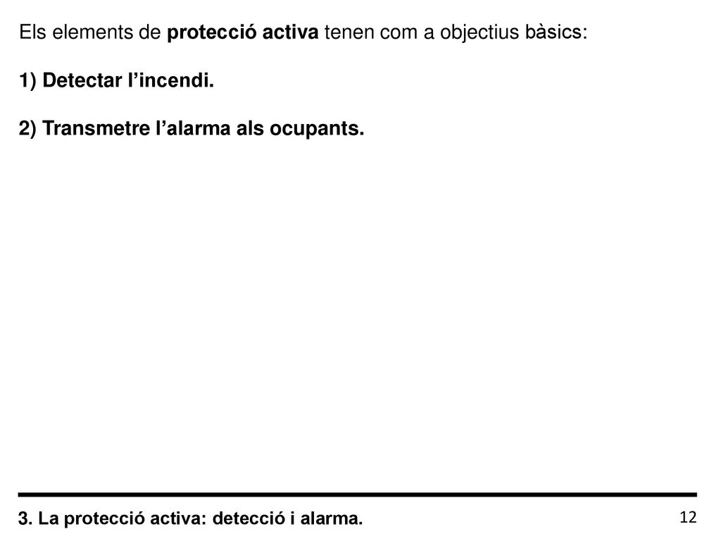Els elements de protecció activa tenen com a objectius bàsics: