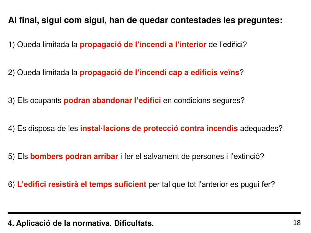 Al final, sigui com sigui, han de quedar contestades les preguntes: