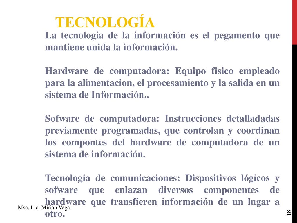 Tecnología La tecnologia de la información es el pegamento que mantiene unida la información.