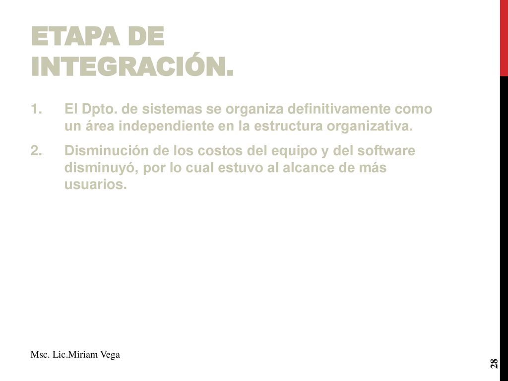 ETAPA DE INTEGRACIÓN. El Dpto. de sistemas se organiza definitivamente como un área independiente en la estructura organizativa.
