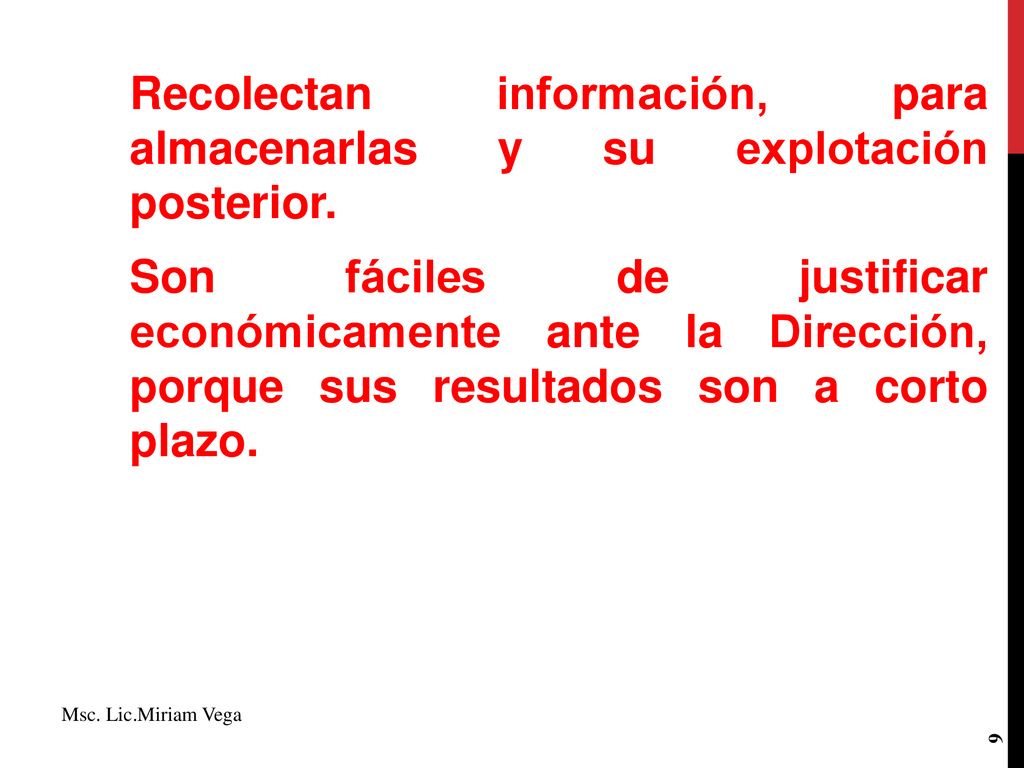 Recolectan información, para almacenarlas y su explotación posterior
