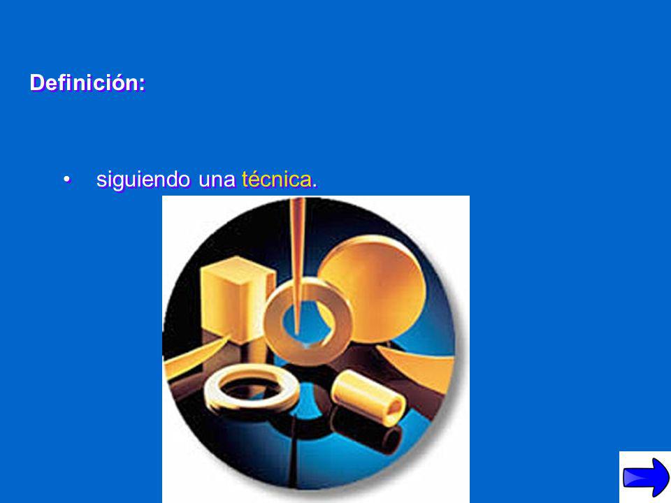 Definición: siguiendo una técnica.