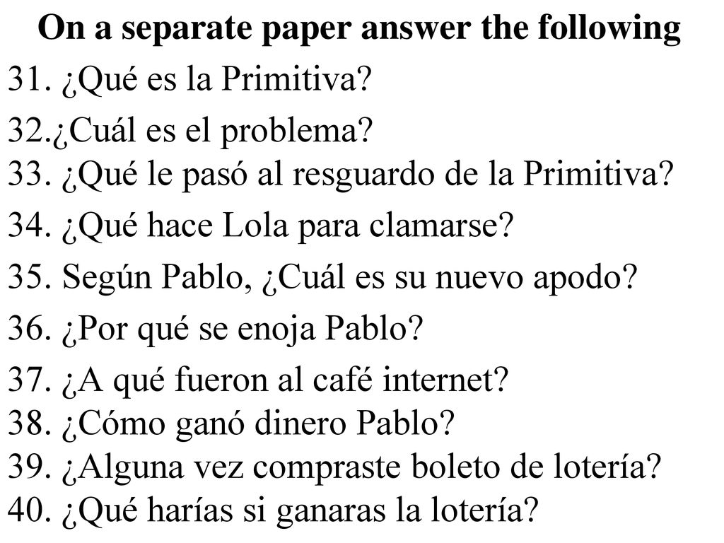 On a separate paper answer the following 31. ¿Qué es la Primitiva. 32