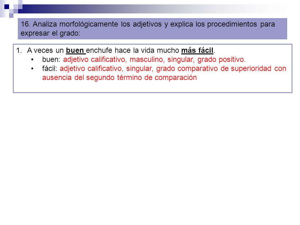 16. Analiza morfológicamente los adjetivos y explica los procedimientos para expresar el grado: