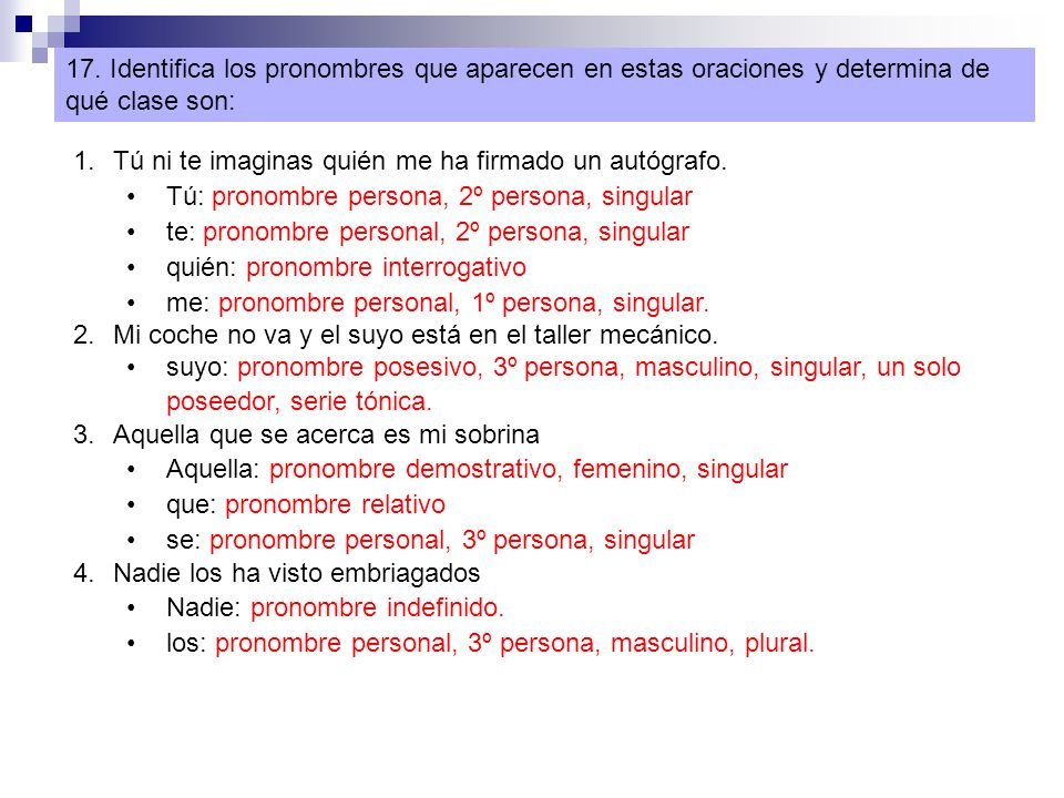 17. Identifica los pronombres que aparecen en estas oraciones y determina de qué clase son: