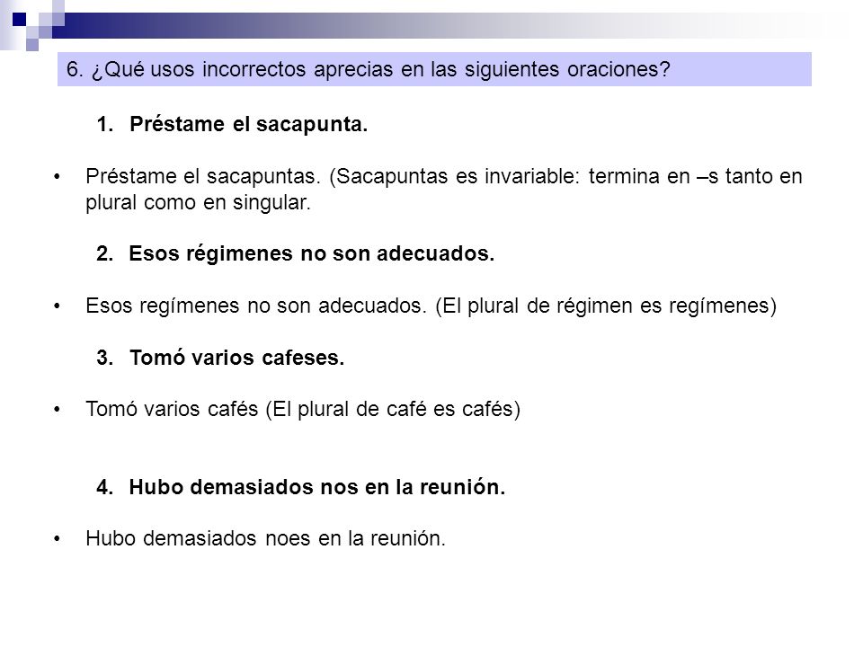 6. ¿Qué usos incorrectos aprecias en las siguientes oraciones