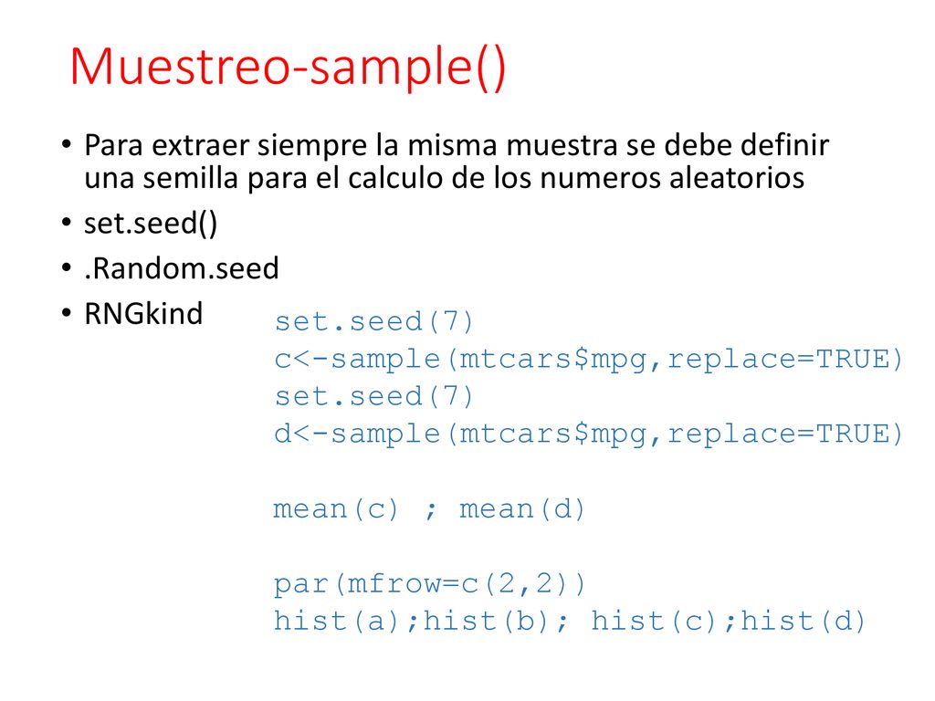 Muestreo-sample() Para extraer siempre la misma muestra se debe definir una semilla para el calculo de los numeros aleatorios.