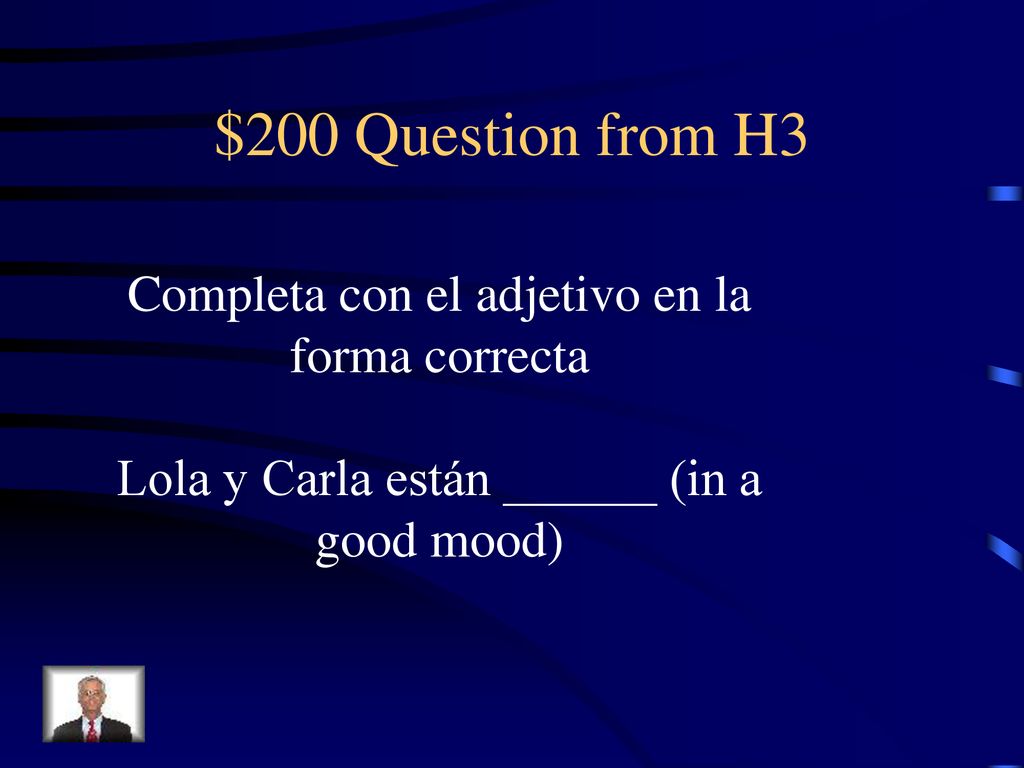 $200 Question from H3 Completa con el adjetivo en la forma correcta