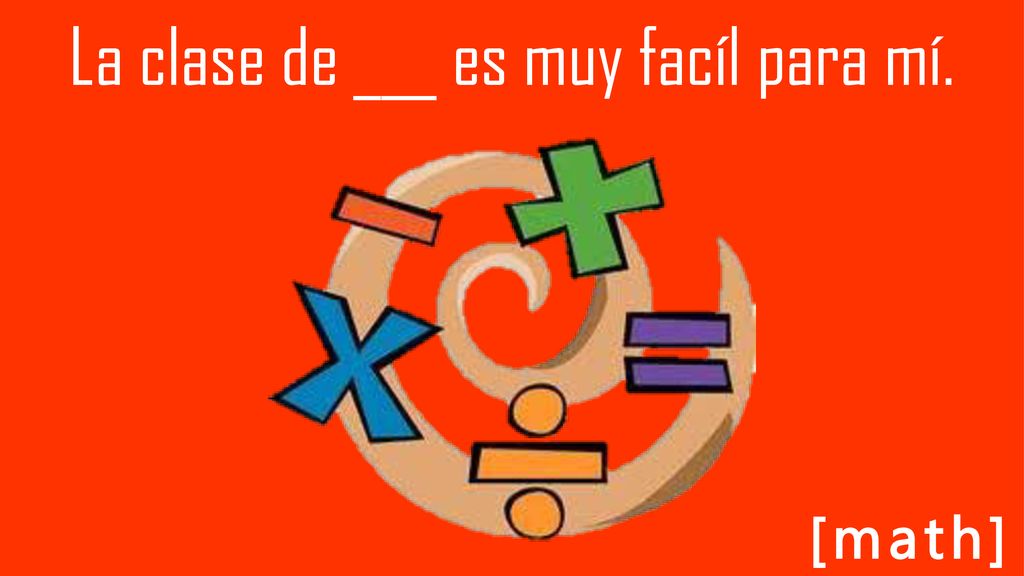La clase de ___ es muy facíl para mí.