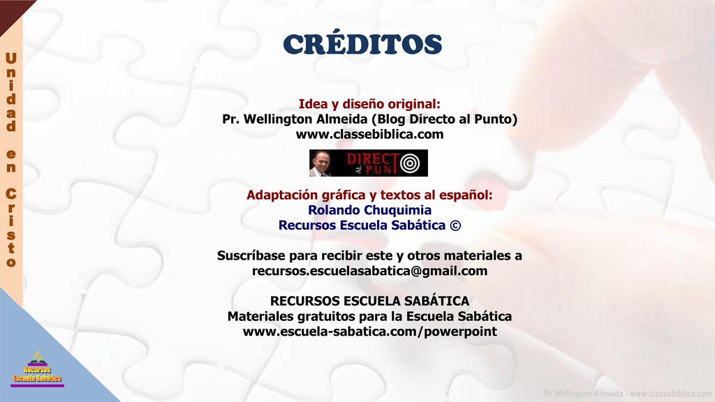 CRÉDITOS U n i d a e C r s t o Idea y diseño original: