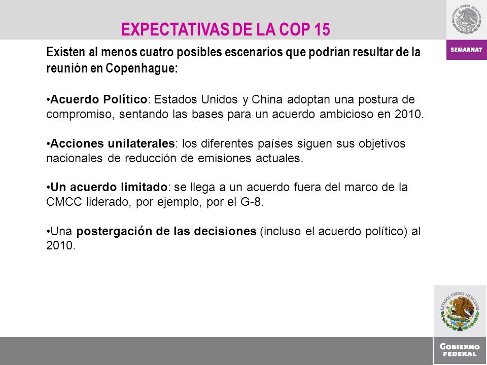 EXPECTATIVAS DE LA COP 15 Existen al menos cuatro posibles escenarios que podrían resultar de la reunión en Copenhague:
