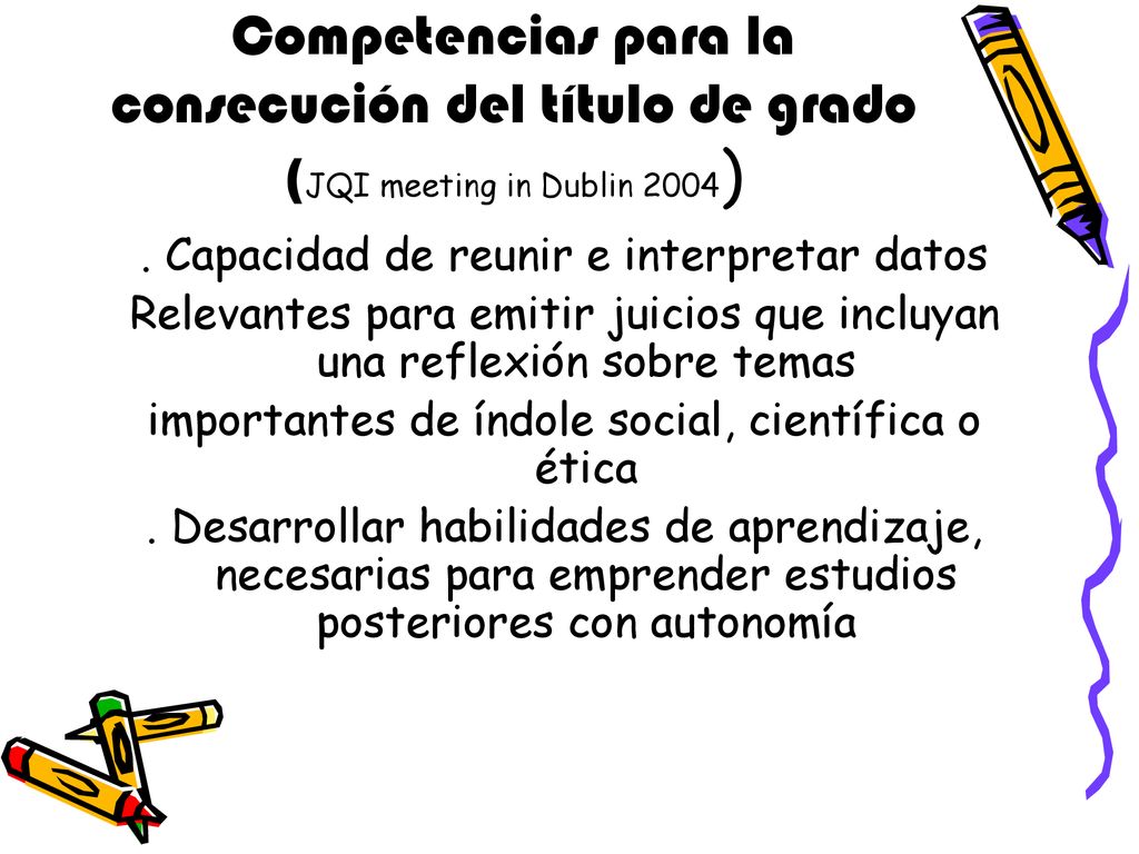 Competencias para la consecución del título de grado (JQI meeting in Dublin 2004)