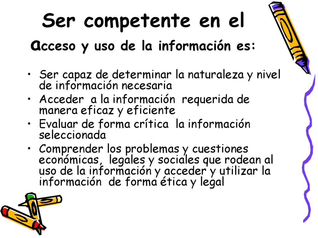 Ser competente en el acceso y uso de la información es: