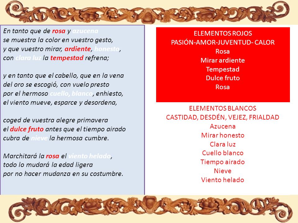 En tanto que de rosa y azucena se muestra la color en vuestro gesto,