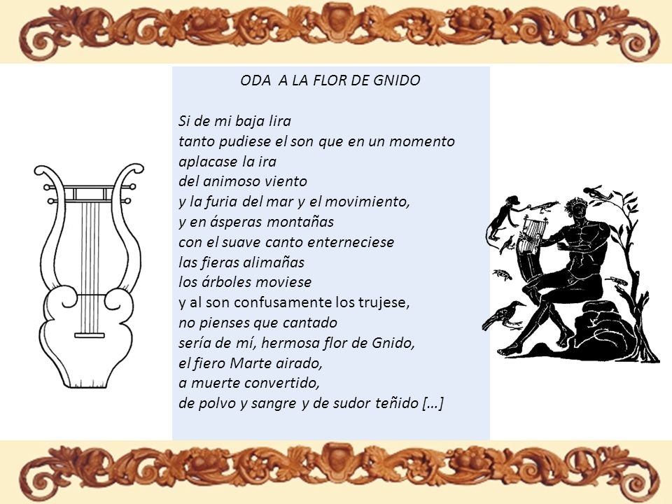 ODA A LA FLOR DE GNIDO Si de mi baja lira. tanto pudiese el son que en un momento. aplacase la ira.