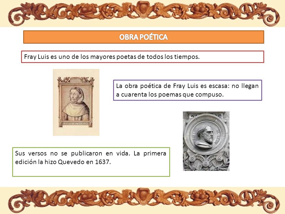 OBRA POÉTICA Fray Luis es uno de los mayores poetas de todos los tiempos.