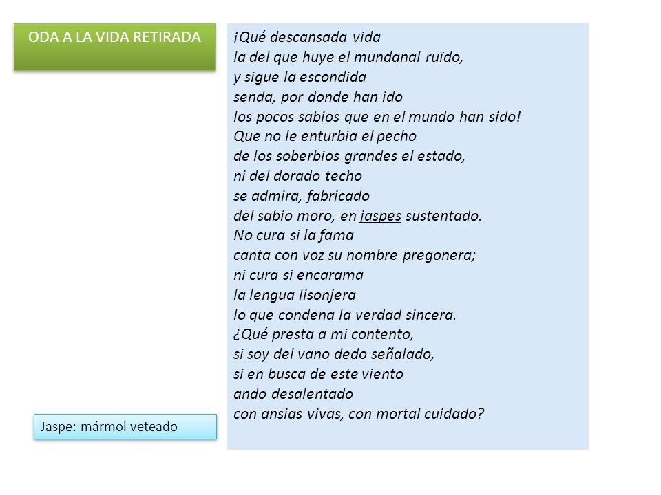la del que huye el mundanal ruïdo, y sigue la escondida