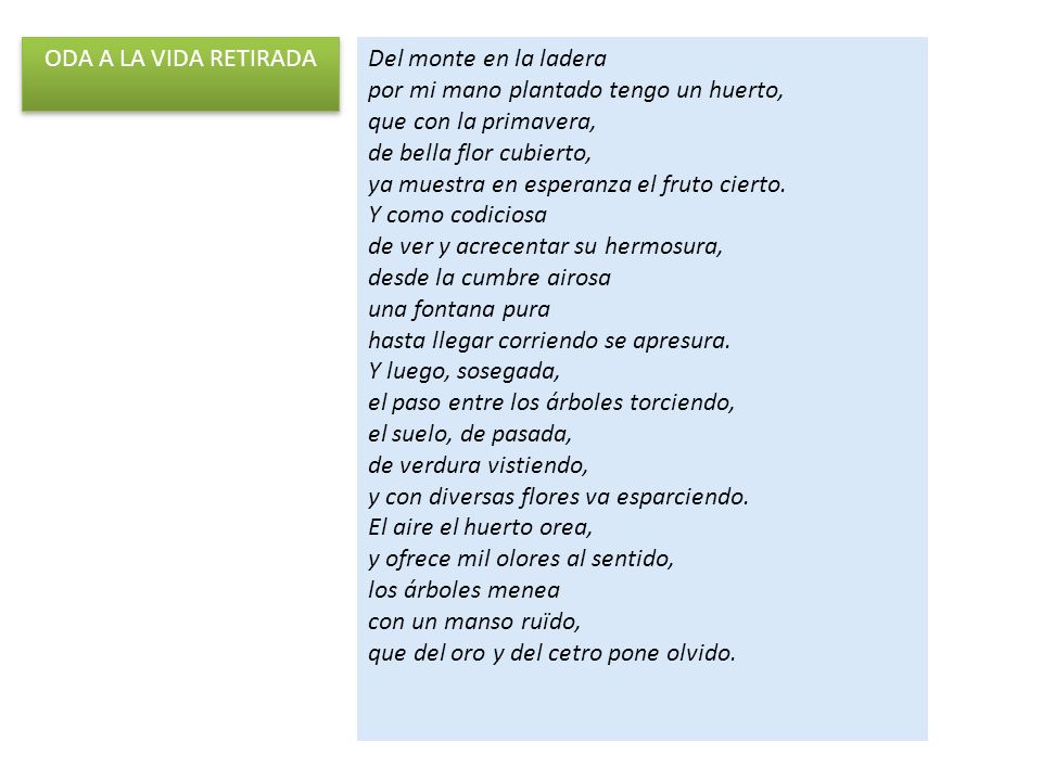 ODA A LA VIDA RETIRADA Del monte en la ladera. por mi mano plantado tengo un huerto, que con la primavera,