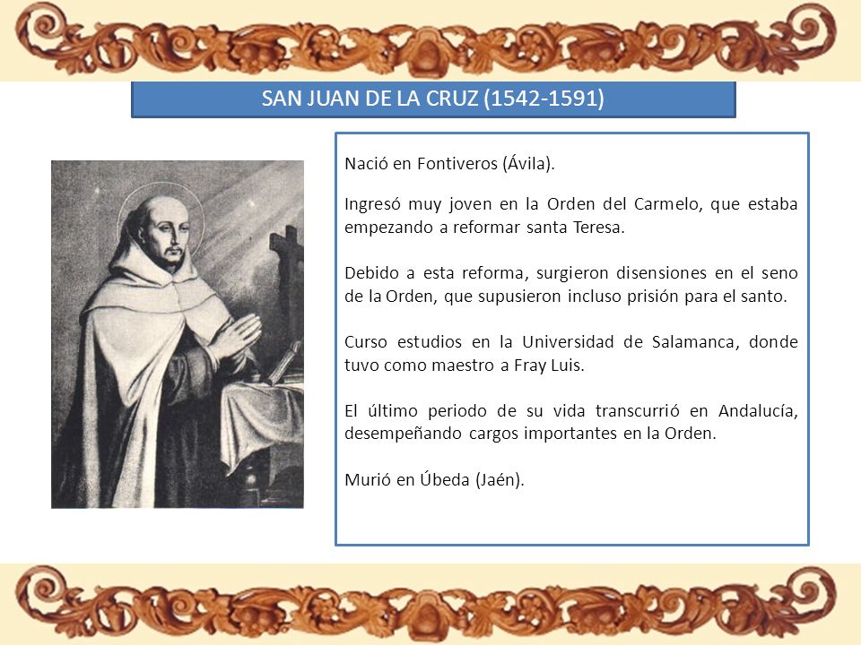 SAN JUAN DE LA CRUZ ( ) Nació en Fontiveros (Ávila).