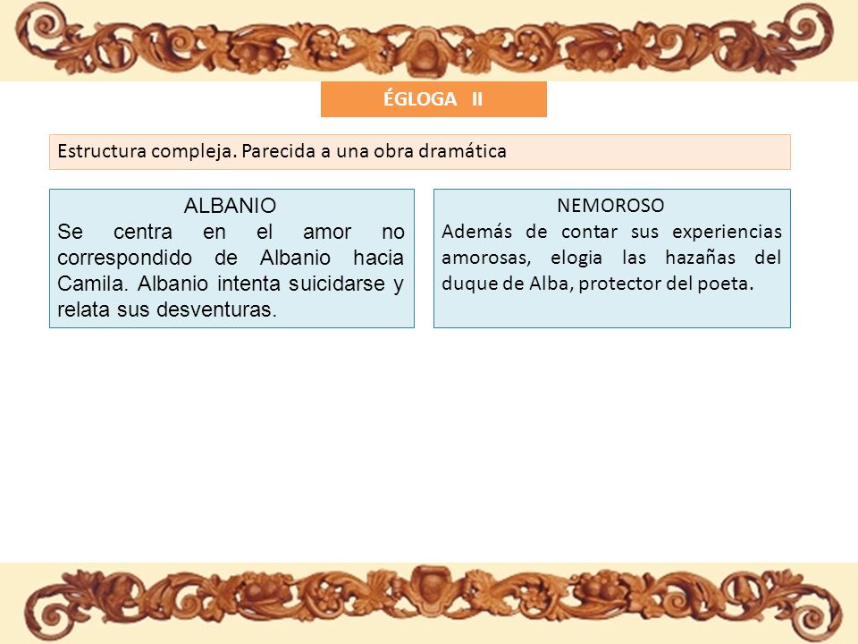 ÉGLOGA II Estructura compleja. Parecida a una obra dramática. ALBANIO.