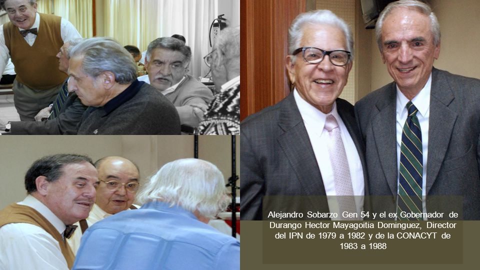 Alejandro Sobarzo Gen 54 y el ex Gobernador de Durango Hector Mayagoitia Dominguez, Director del IPN de 1979 a 1982 y de la CONACYT de 1983 a 1988