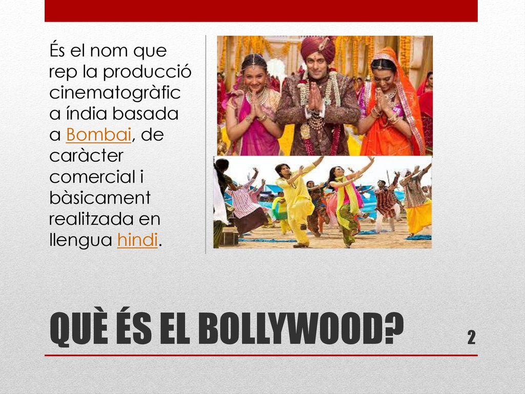 És el nom que rep la producció cinematogràfica índia basada a Bombai, de caràcter comercial i bàsicament realitzada en llengua hindi.