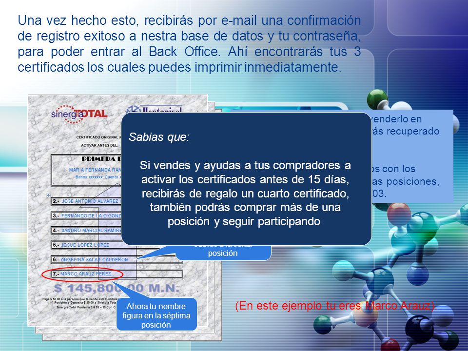 Una vez hecho esto, recibirás por  una confirmación de registro exitoso a nestra base de datos y tu contraseña, para poder entrar al Back Office. Ahí encontrarás tus 3 certificados los cuales puedes imprimir inmediatamente.