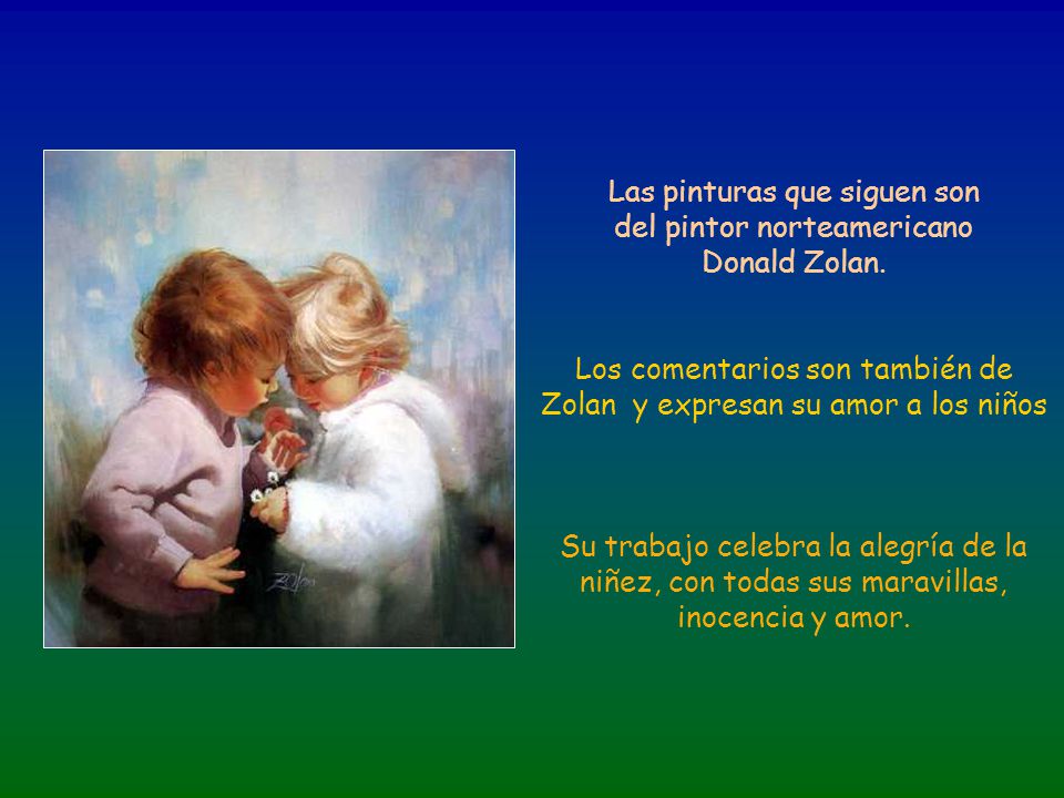 Las pinturas que siguen son del pintor norteamericano Donald Zolan.