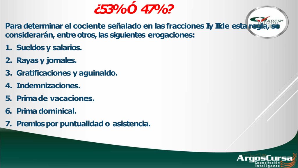 ¿53% Ó 47% Para determinar el cociente señalado en las fracciones I y II de esta regla, se considerarán, entre otros, las siguientes erogaciones: