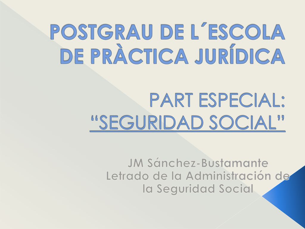 POSTGRAU DE L´ESCOLA DE PRÀCTICA JURÍDICA PART ESPECIAL: SEGURIDAD SOCIAL