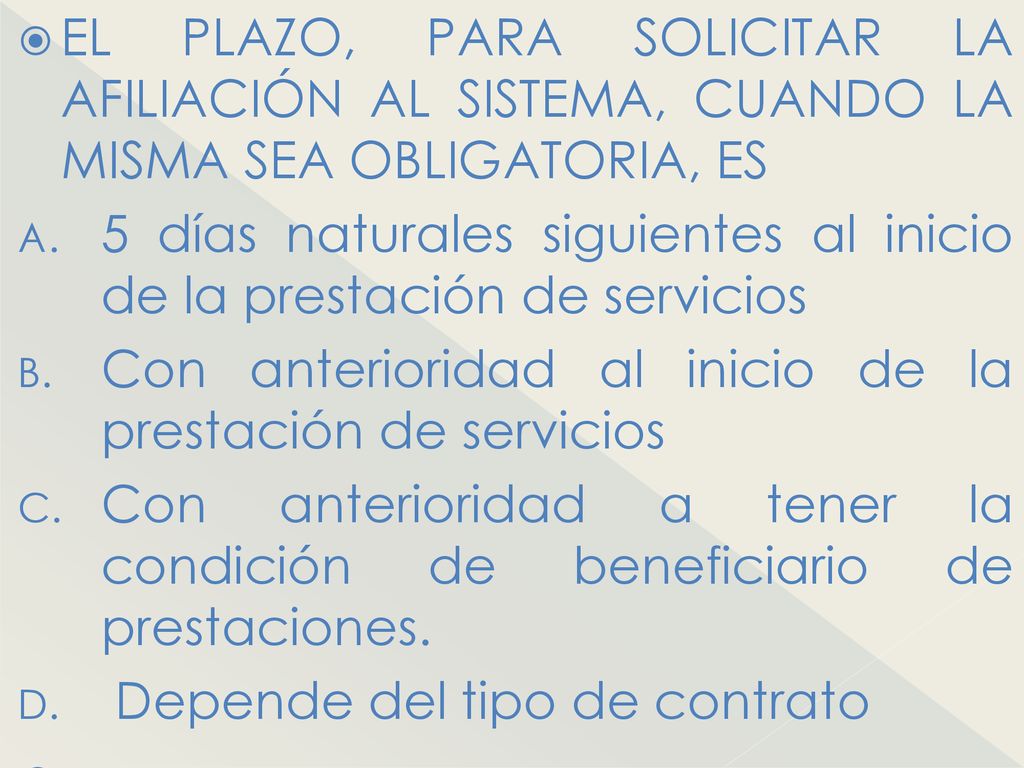 EL PLAZO, PARA SOLICITAR LA AFILIACIÓN AL SISTEMA, CUANDO LA MISMA SEA OBLIGATORIA, ES