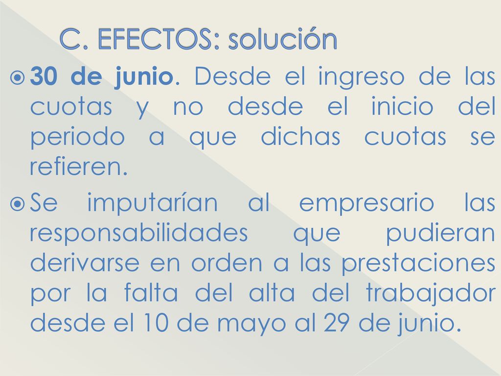 C. EFECTOS: solución 30 de junio. Desde el ingreso de las cuotas y no desde el inicio del periodo a que dichas cuotas se refieren.