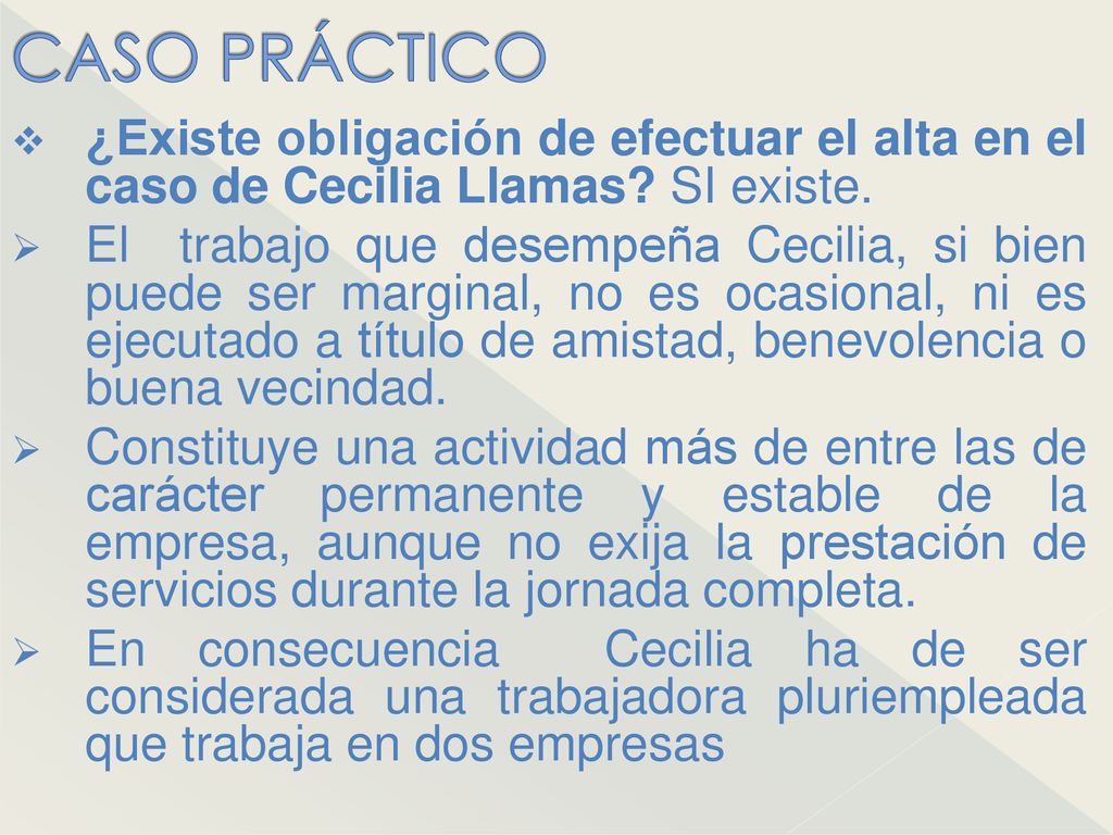 CASO PRÁCTICO ¿Existe obligación de efectuar el alta en el caso de Cecilia Llamas SI existe.