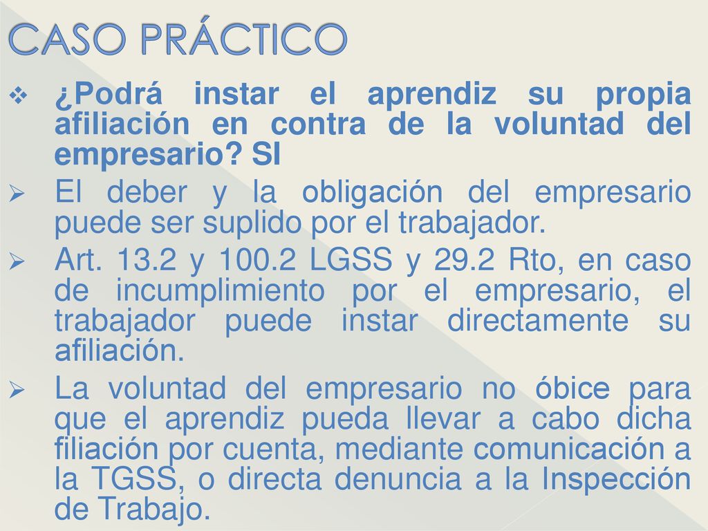 CASO PRÁCTICO ¿Podrá instar el aprendiz su propia afiliación en contra de la voluntad del empresario SI.