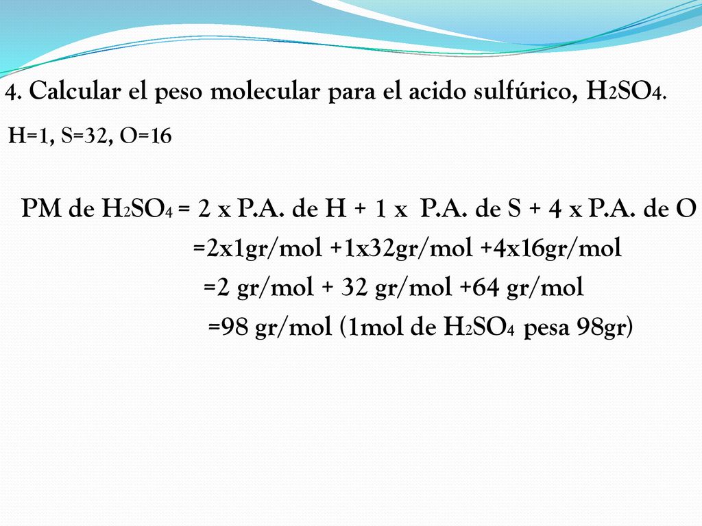 PM de H2SO4 = 2 x P.A. de H + 1 x P.A. de S + 4 x P.A. de O
