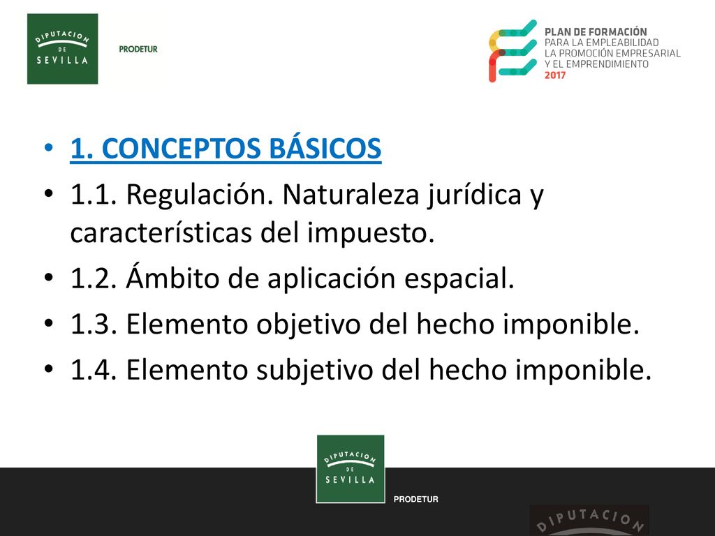 1. CONCEPTOS BÁSICOS 1.1. Regulación. Naturaleza jurídica y características del impuesto Ámbito de aplicación espacial.