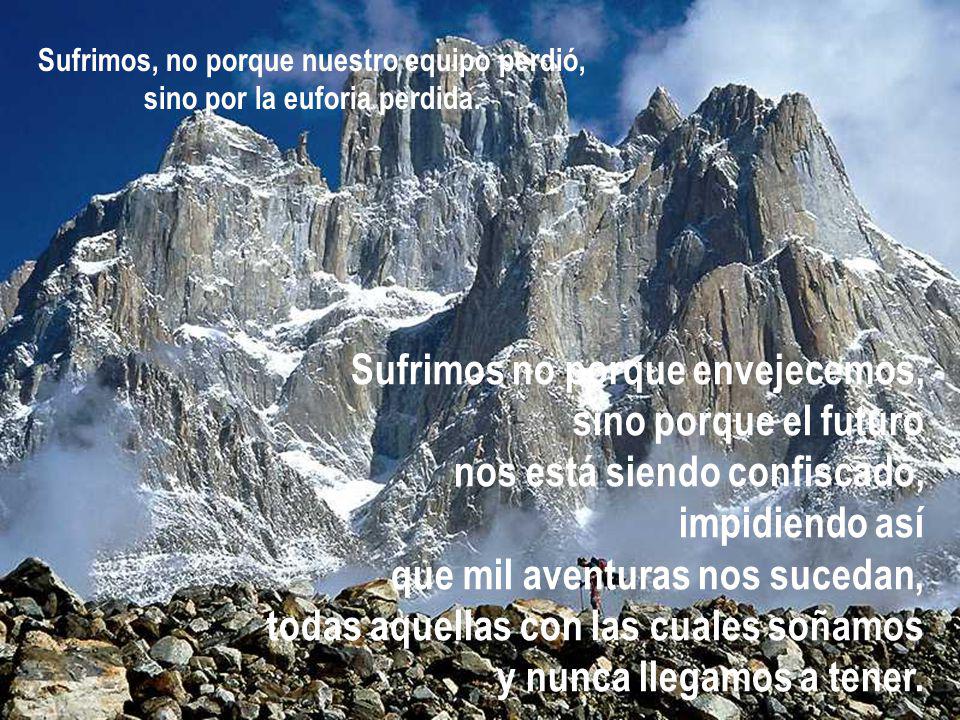 Sufrimos, no porque nuestro equipo perdió, sino por la euforia perdida.