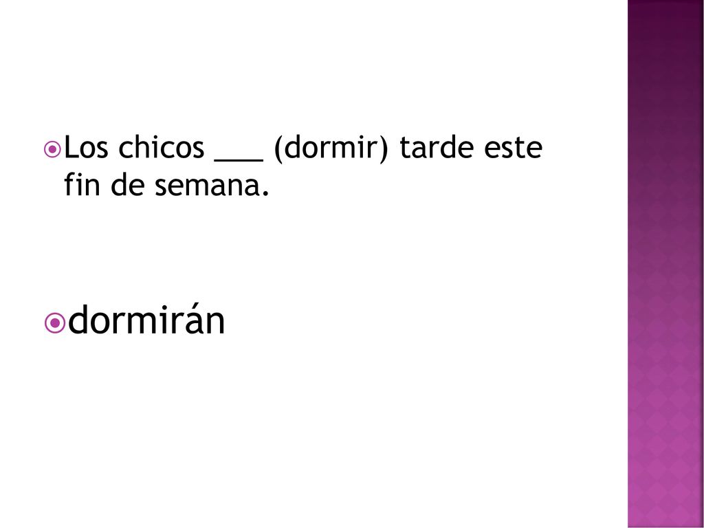 Los chicos ___ (dormir) tarde este fin de semana.
