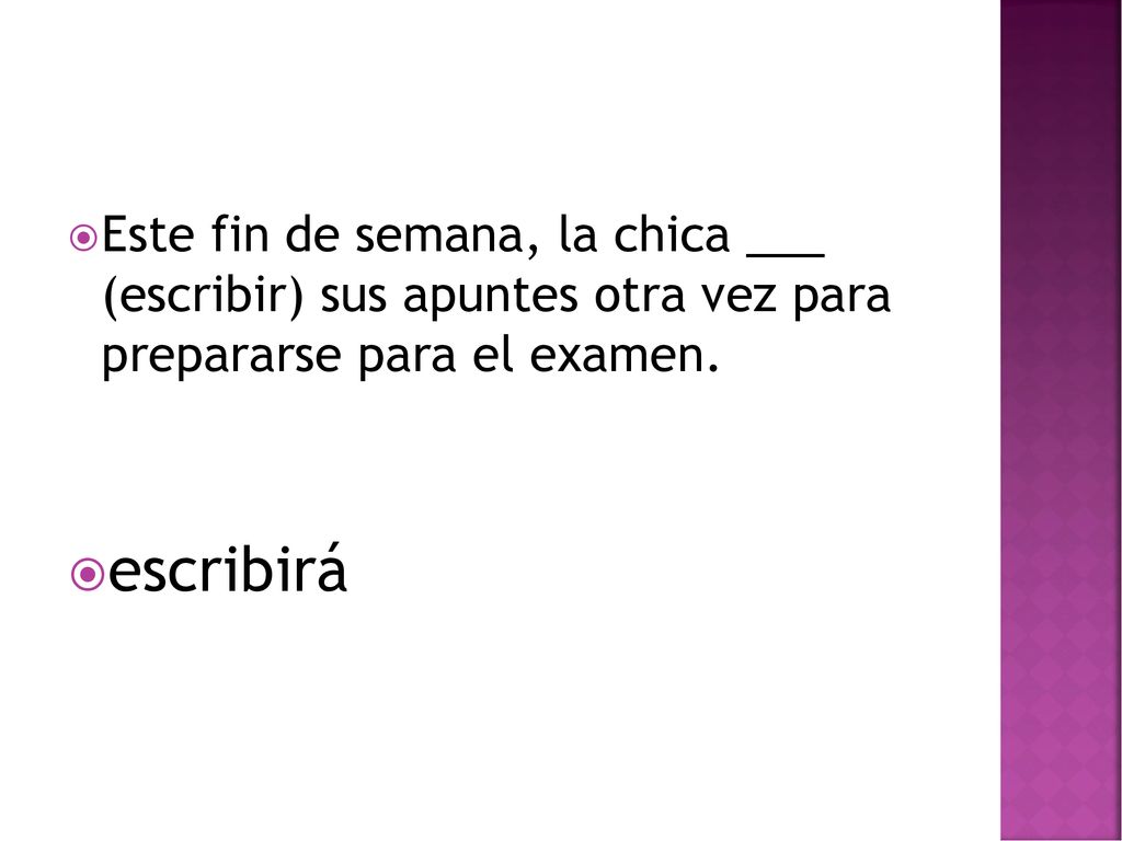 Este fin de semana, la chica ___ (escribir) sus apuntes otra vez para prepararse para el examen.
