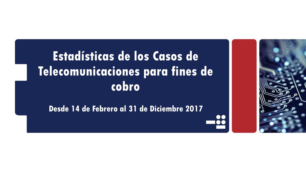 Estadísticas de los Casos de Telecomunicaciones para fines de cobro